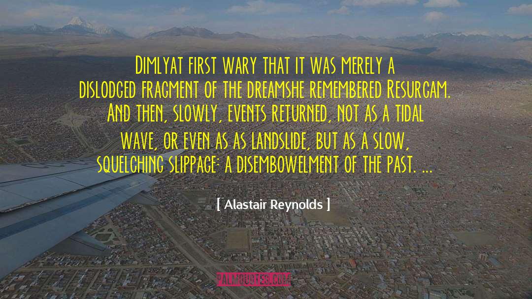 Landslide Brainy quotes by Alastair Reynolds