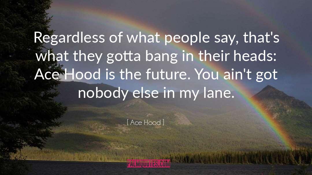 Lanes quotes by Ace Hood