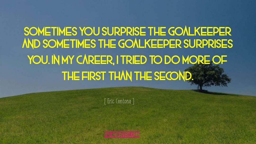 Langerak Goalkeeper quotes by Eric Cantona