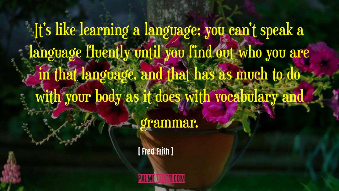 Language Acquisition quotes by Fred Frith