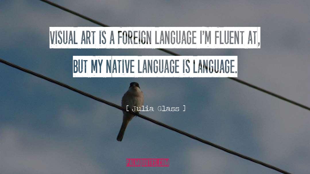 Language Art quotes by Julia Glass
