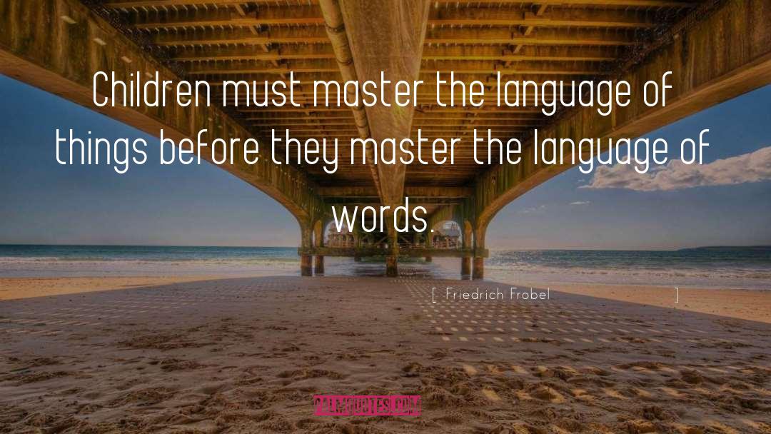 Language Education quotes by Friedrich Frobel