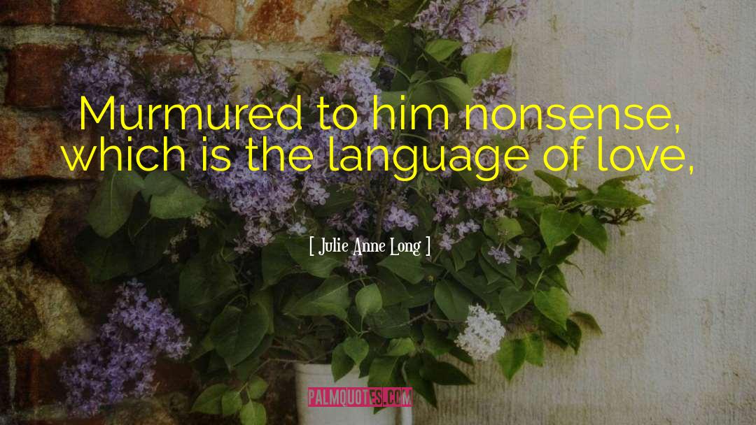 Language Of Love quotes by Julie Anne Long