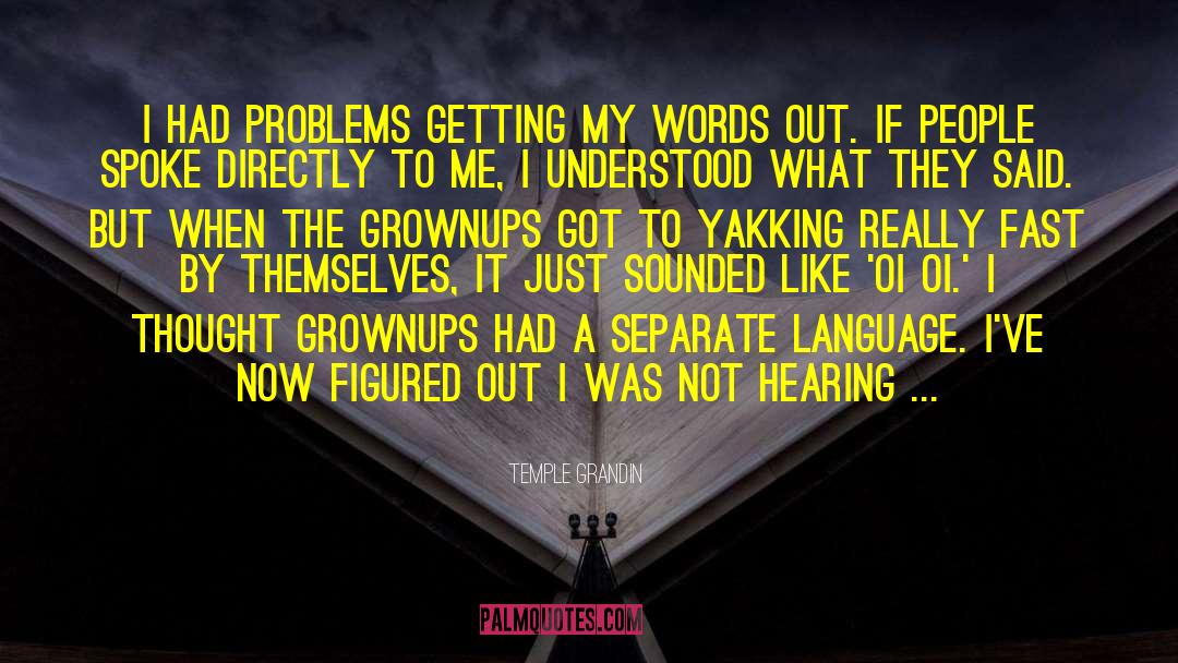 Language Problems quotes by Temple Grandin