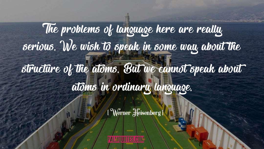 Language Problems quotes by Werner Heisenberg