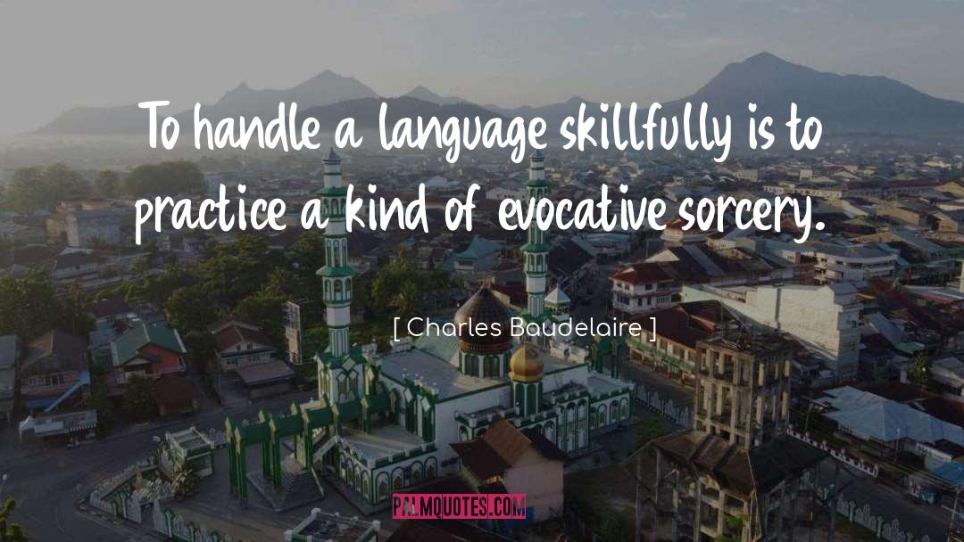 Language Skills quotes by Charles Baudelaire