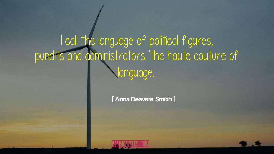 Language The quotes by Anna Deavere Smith