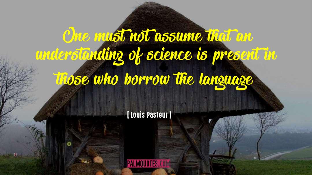 Language Understanding quotes by Louis Pasteur