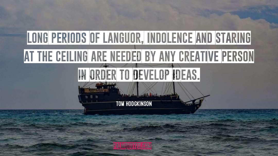 Languor quotes by Tom Hodgkinson