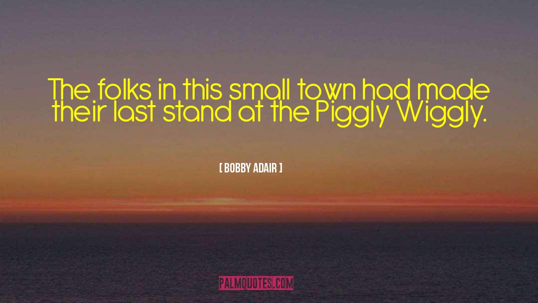 Lannoy Piggly Wiggly quotes by Bobby Adair