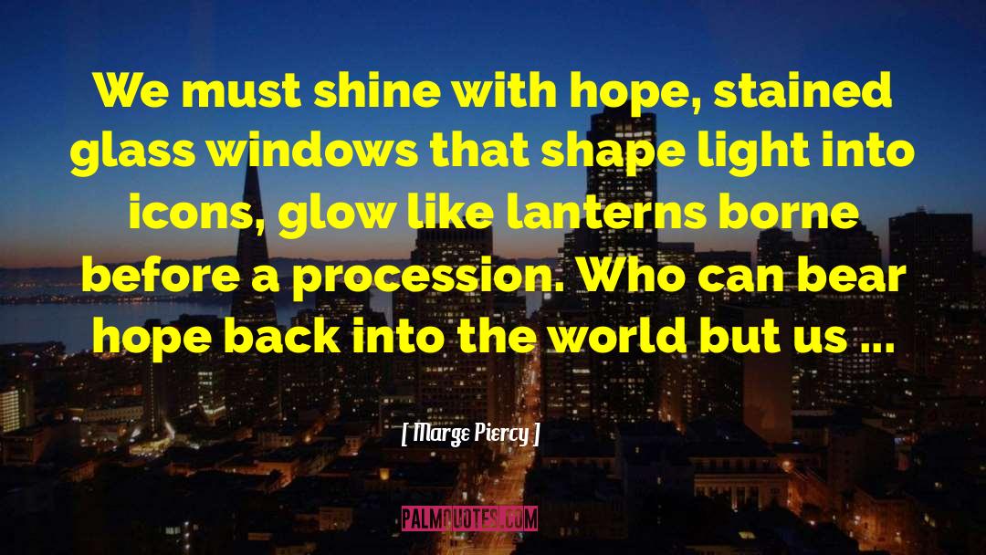 Lanterns quotes by Marge Piercy