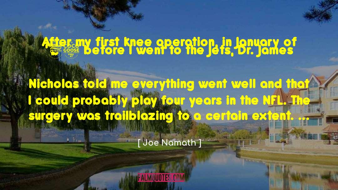 Lanzas Surgery quotes by Joe Namath
