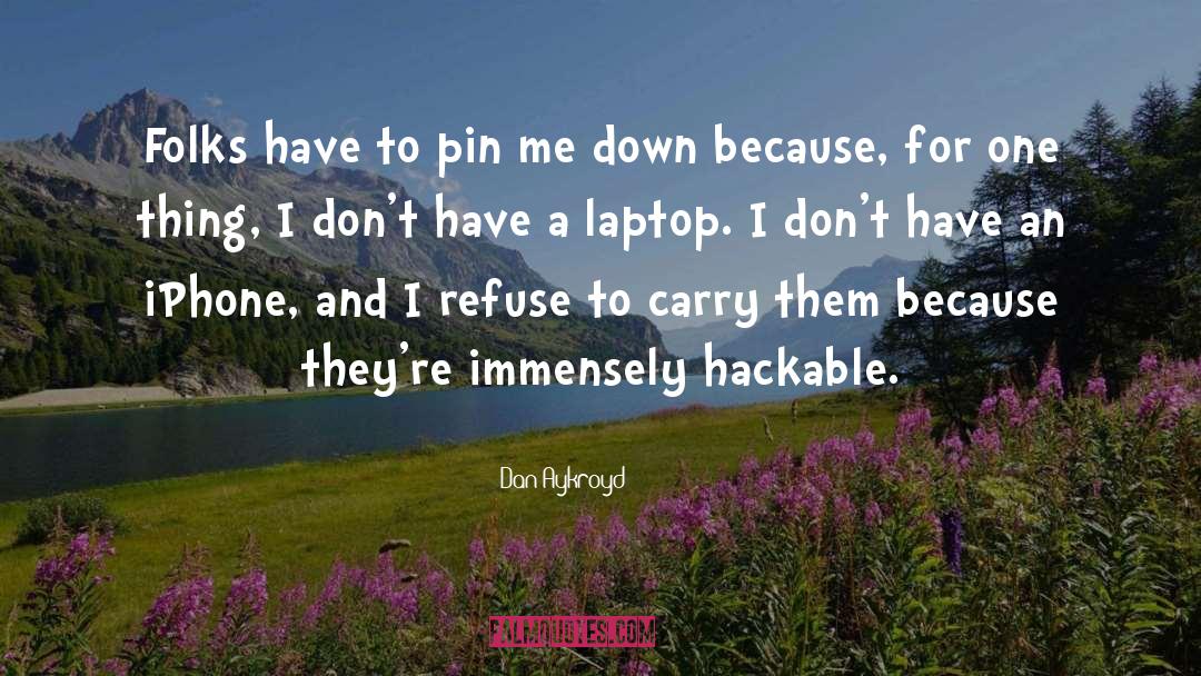 Laptop quotes by Dan Aykroyd