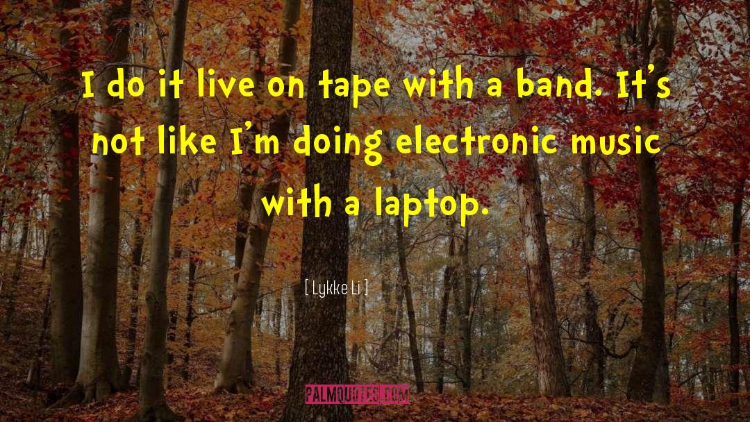 Laptops quotes by Lykke Li