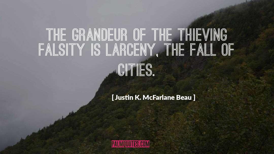 Larceny quotes by Justin K. McFarlane Beau