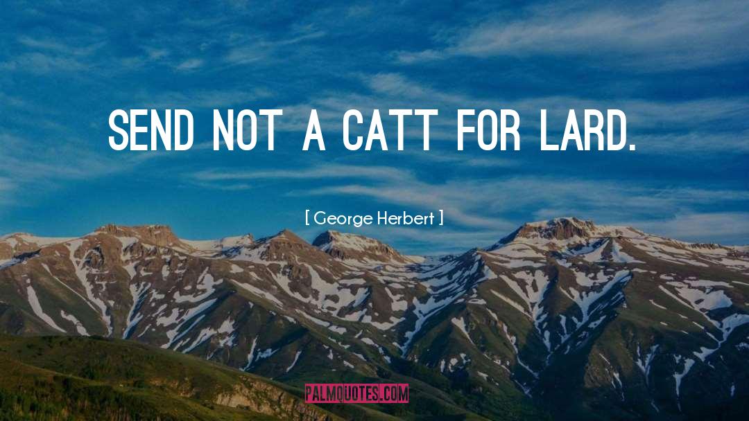 Lard quotes by George Herbert