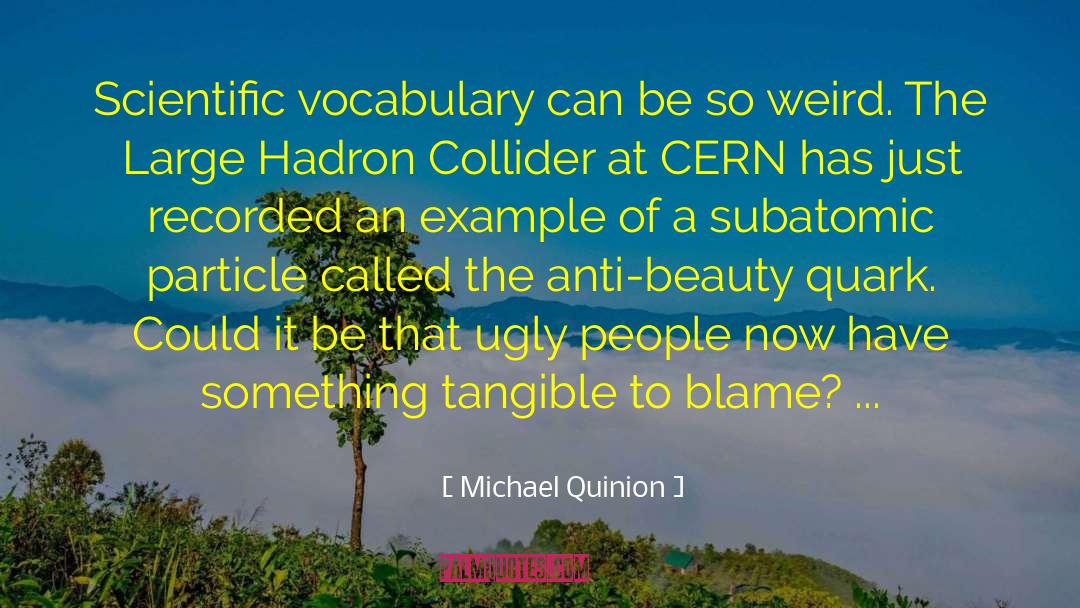 Large Hadron Collider quotes by Michael Quinion