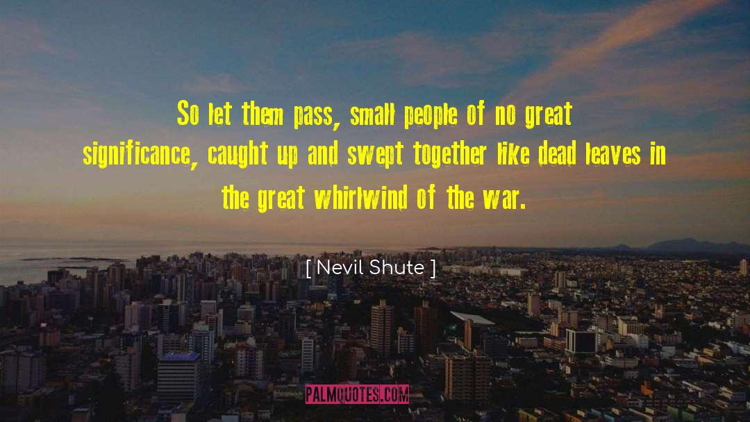 Large Vs Small In War quotes by Nevil Shute