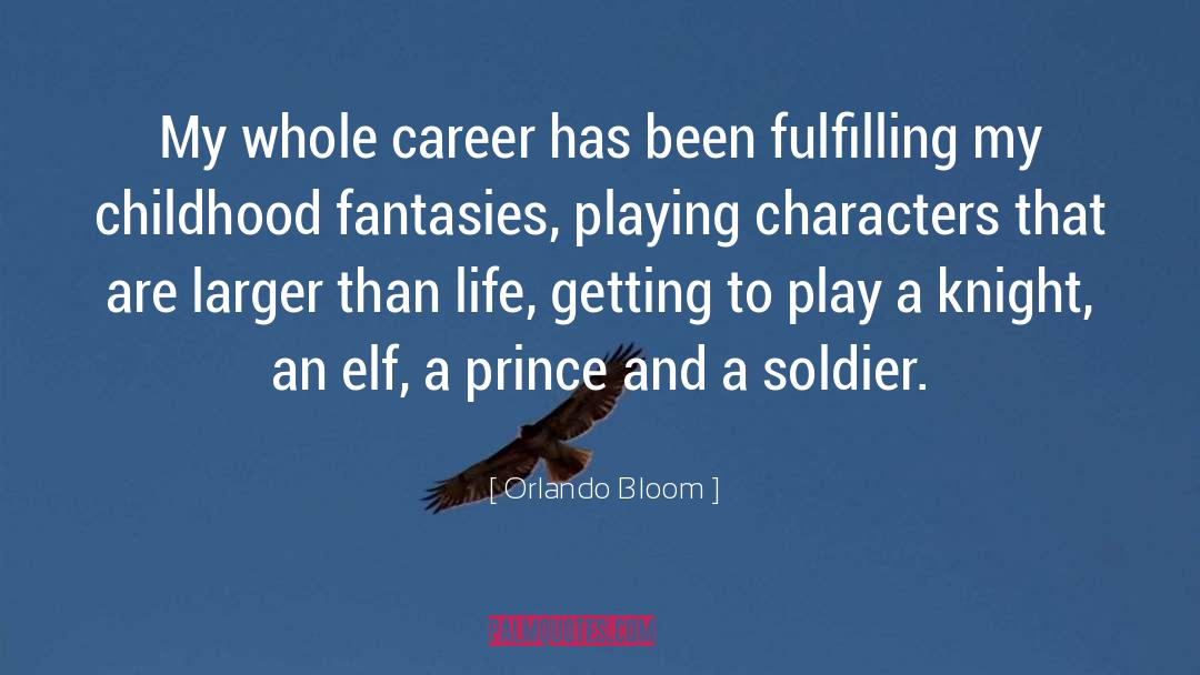 Larger Than Life quotes by Orlando Bloom