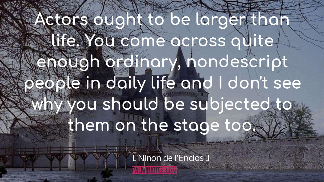 Larger Than Life quotes by Ninon De L'Enclos