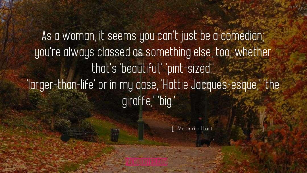 Larger Than Life quotes by Miranda Hart