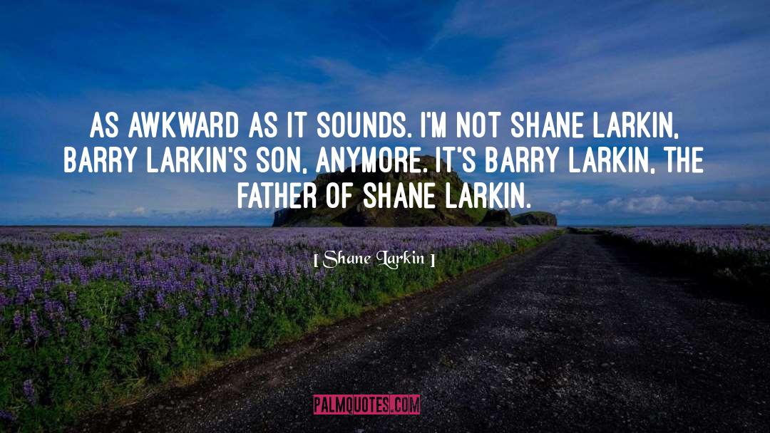 Larkin quotes by Shane Larkin