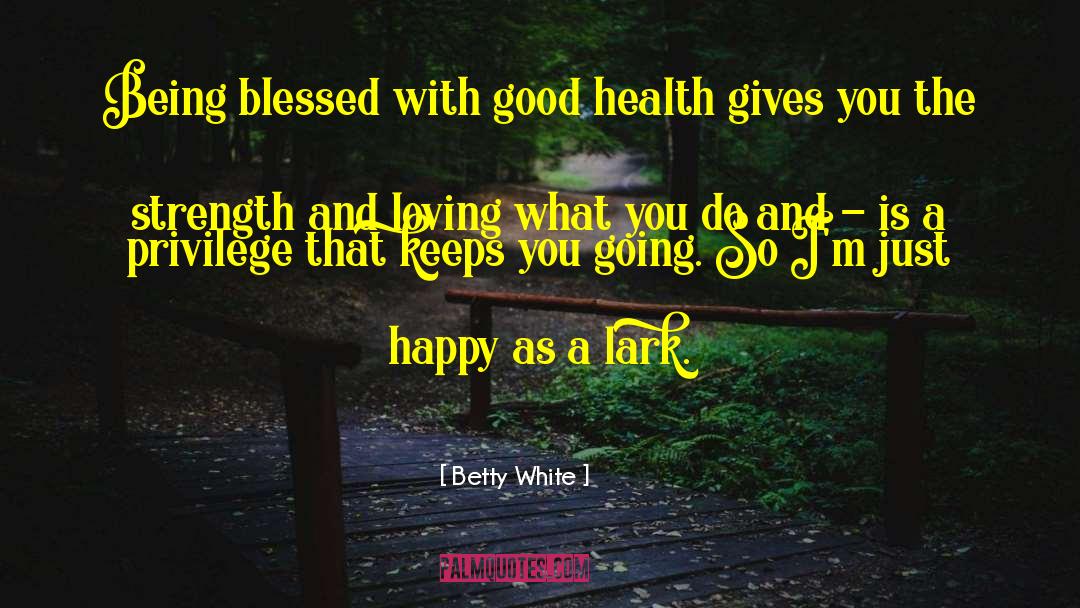 Larks quotes by Betty White
