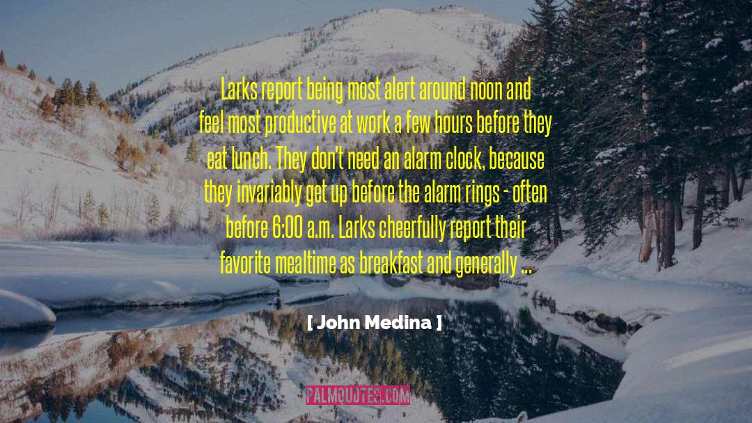 Larks quotes by John Medina
