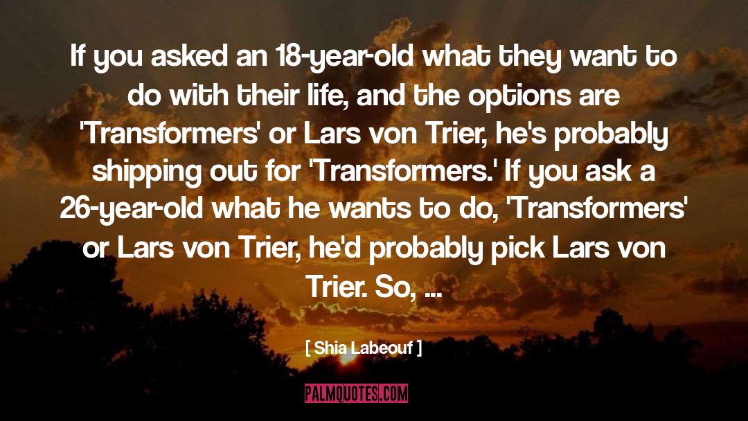 Lars quotes by Shia Labeouf