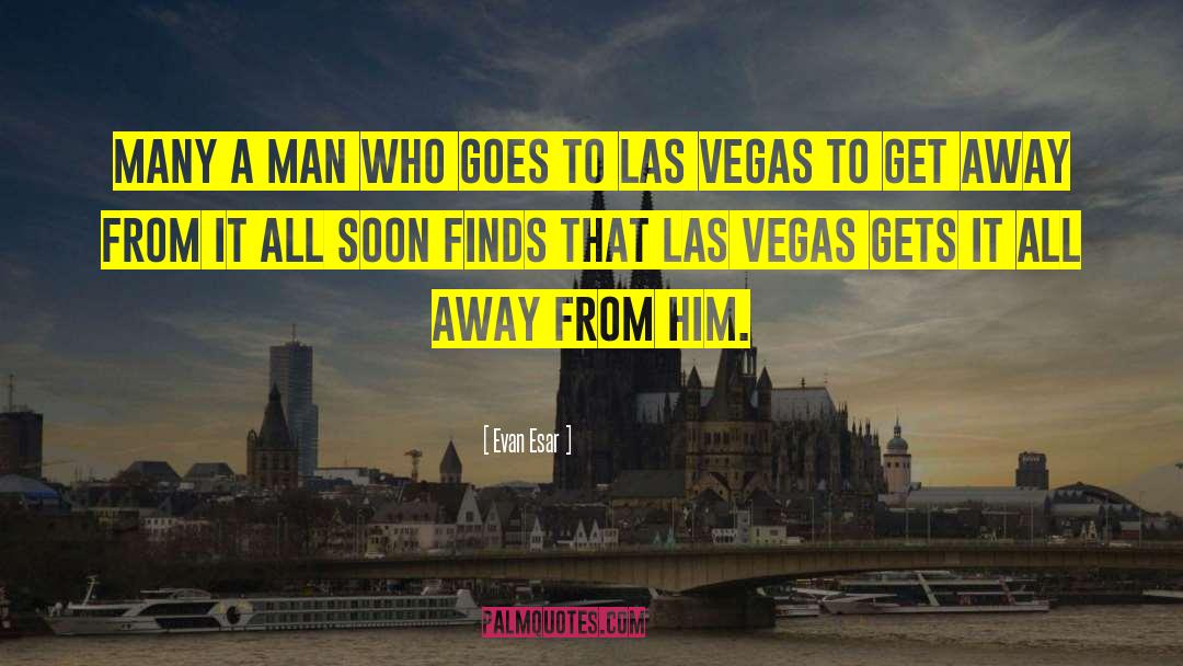 Las Vegas Film quotes by Evan Esar