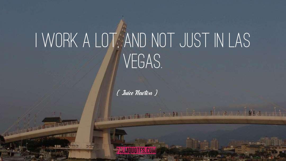 Las Vegas quotes by Juice Newton