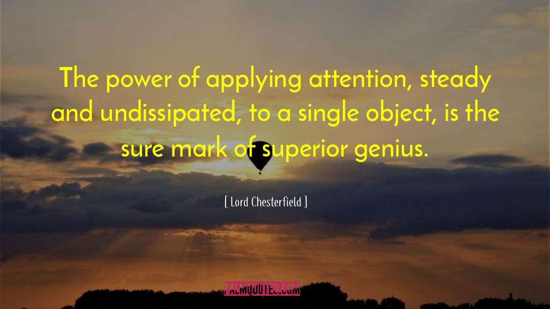 Laser Focus quotes by Lord Chesterfield