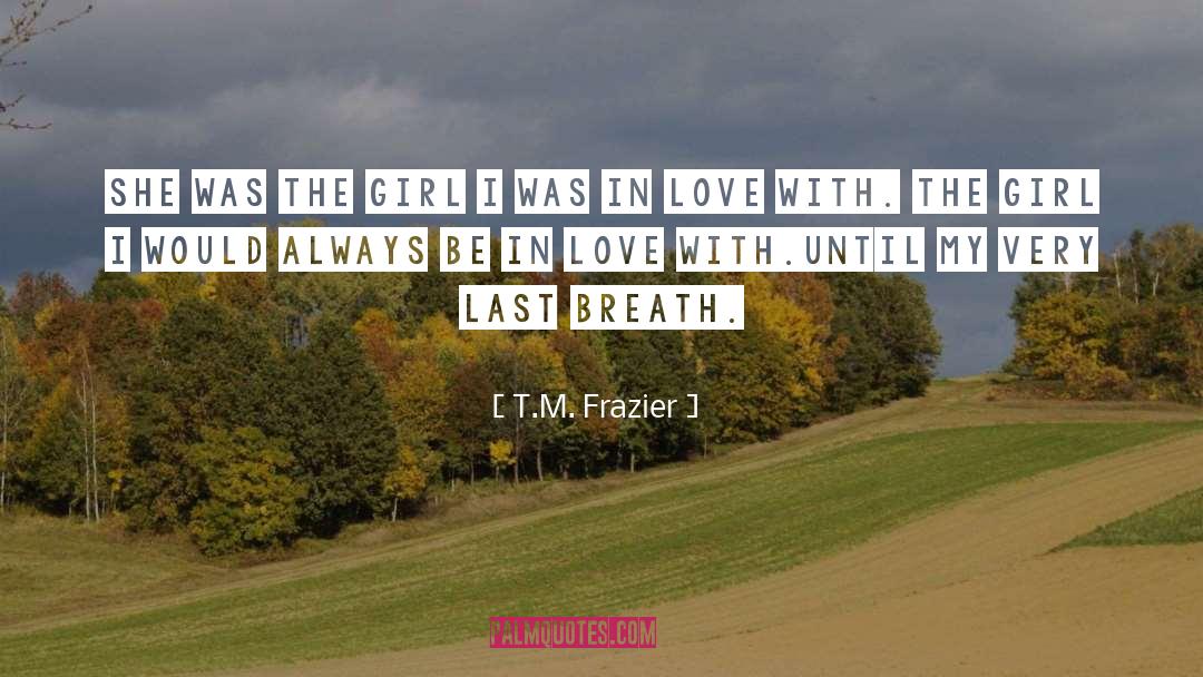 Last Breath quotes by T.M. Frazier