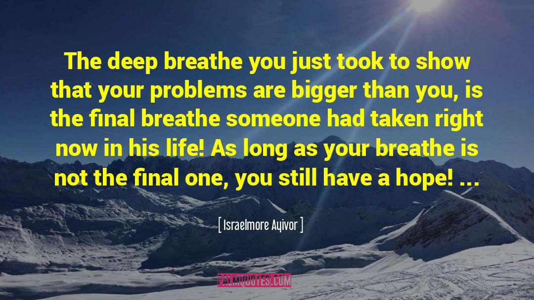 Last Breathe quotes by Israelmore Ayivor