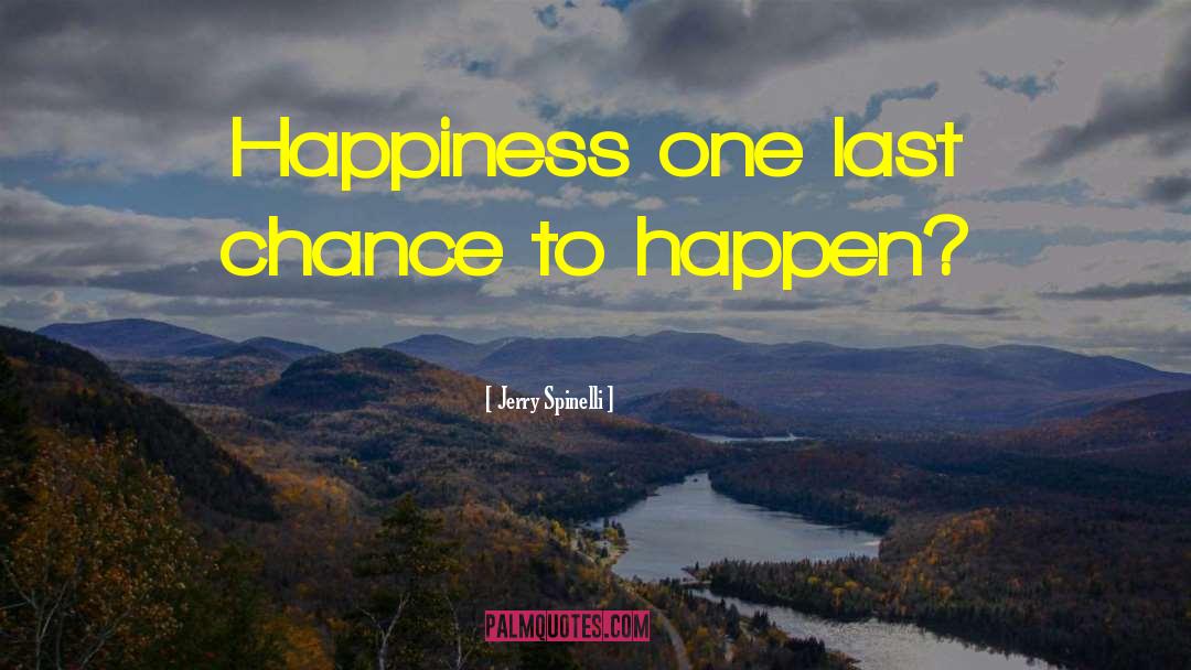 Last Chance quotes by Jerry Spinelli