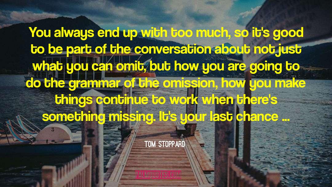 Last Chance quotes by Tom Stoppard