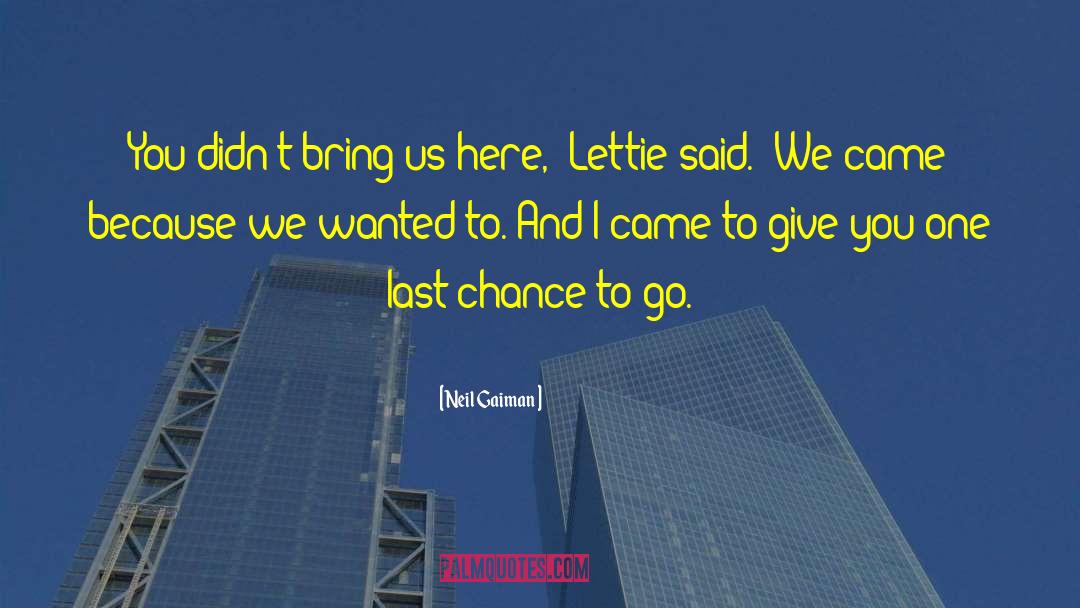 Last Chance quotes by Neil Gaiman