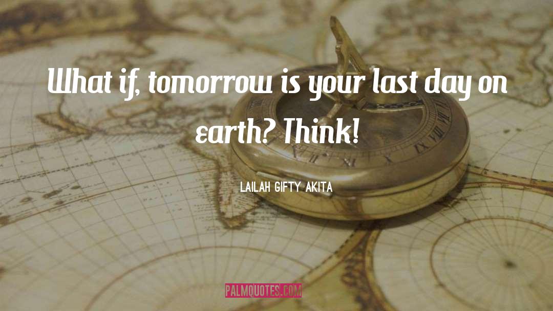 Last Day quotes by Lailah Gifty Akita