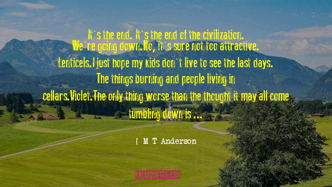 Last Days quotes by M T Anderson