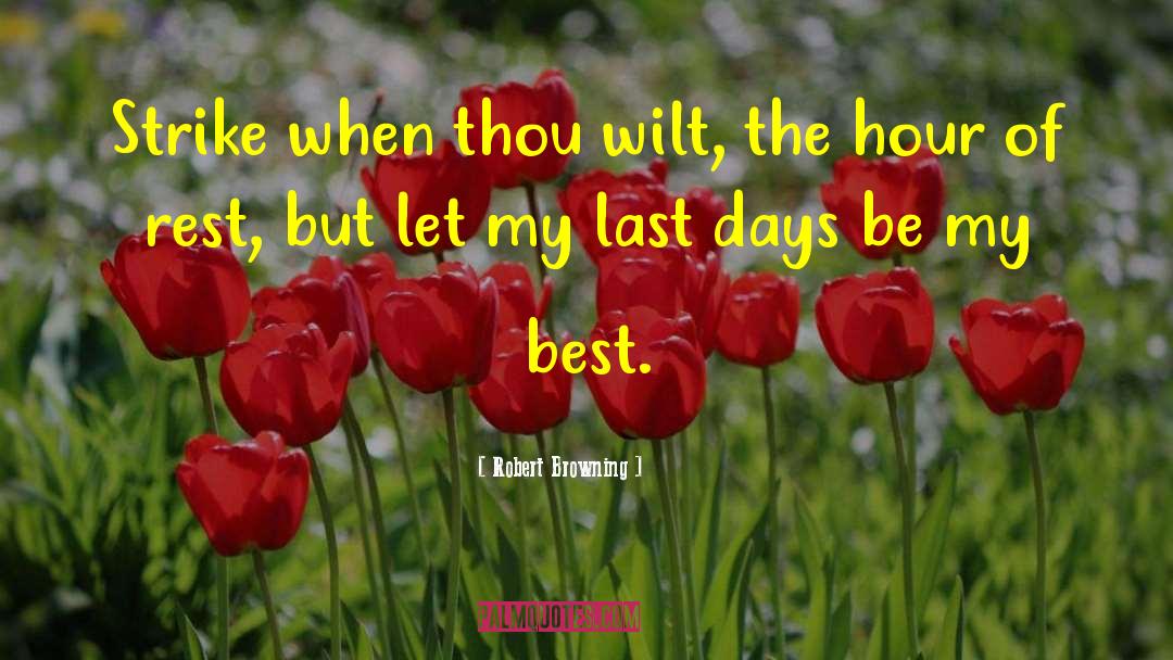 Last Days quotes by Robert Browning