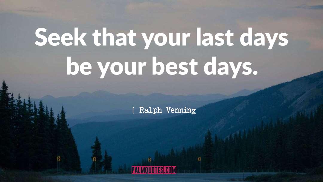 Last Days quotes by Ralph Venning
