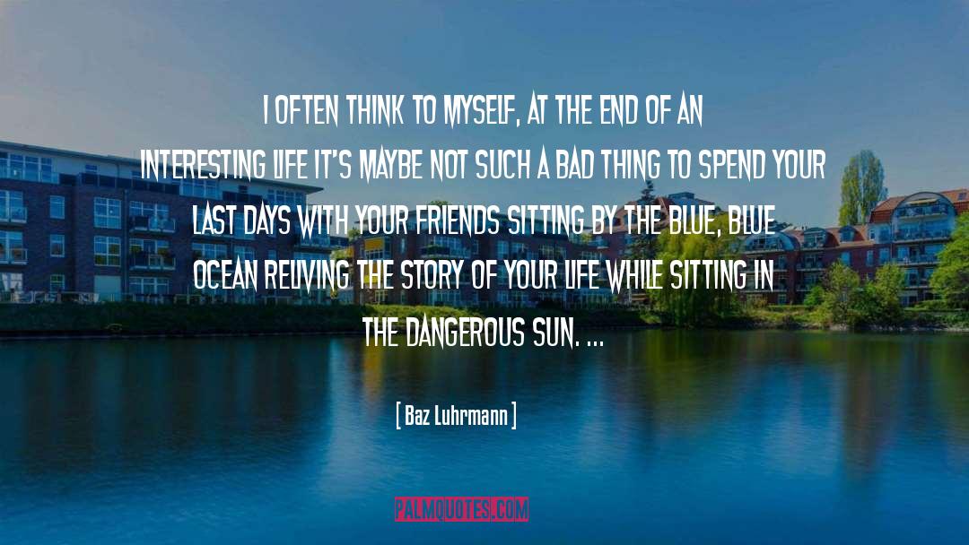 Last Days quotes by Baz Luhrmann