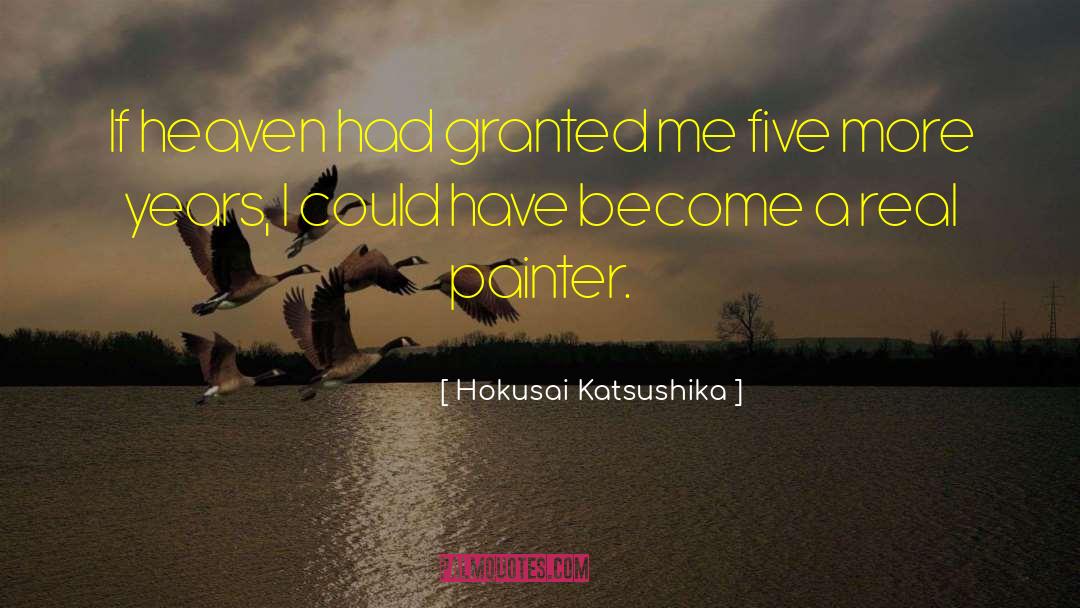 Last Five Years quotes by Hokusai Katsushika
