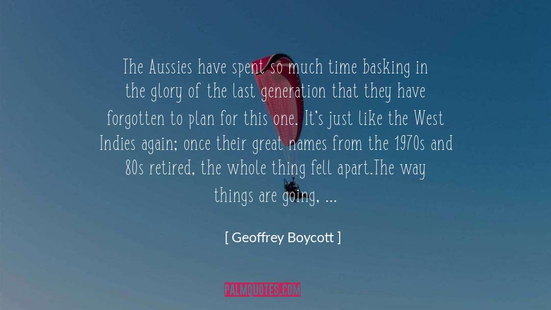 Last Generation quotes by Geoffrey Boycott