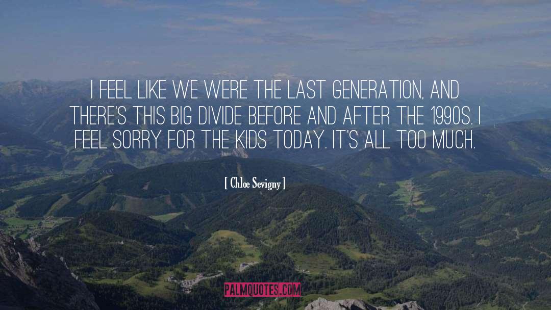 Last Generation quotes by Chloe Sevigny