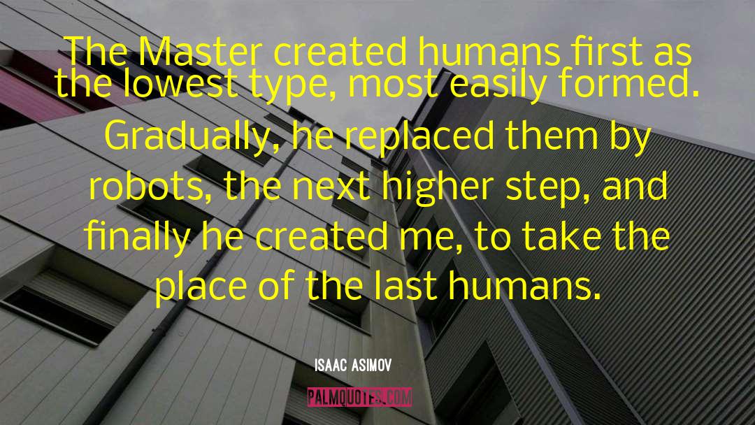Last Humans quotes by Isaac Asimov
