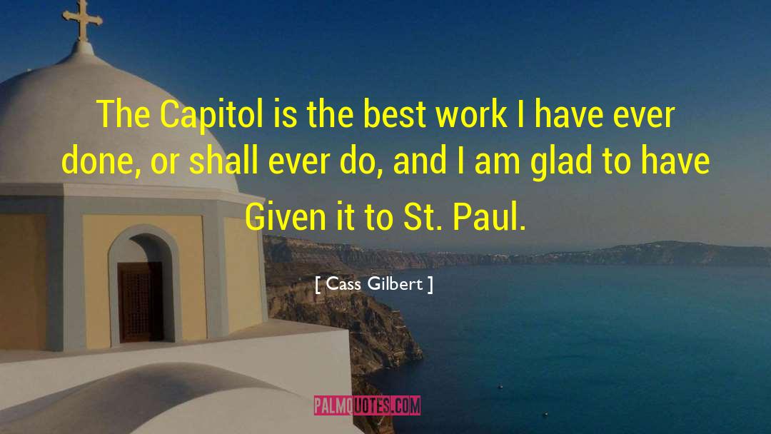 Last Interview Ever Given quotes by Cass Gilbert
