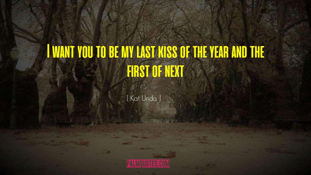Last Kiss quotes by Kat Unda