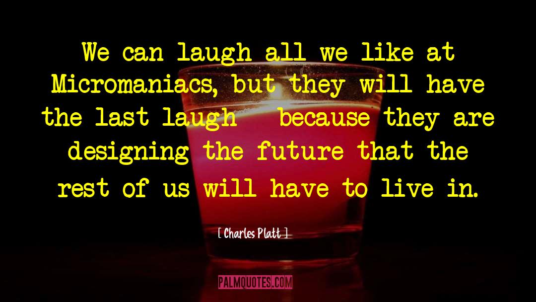Last Laugh quotes by Charles Platt