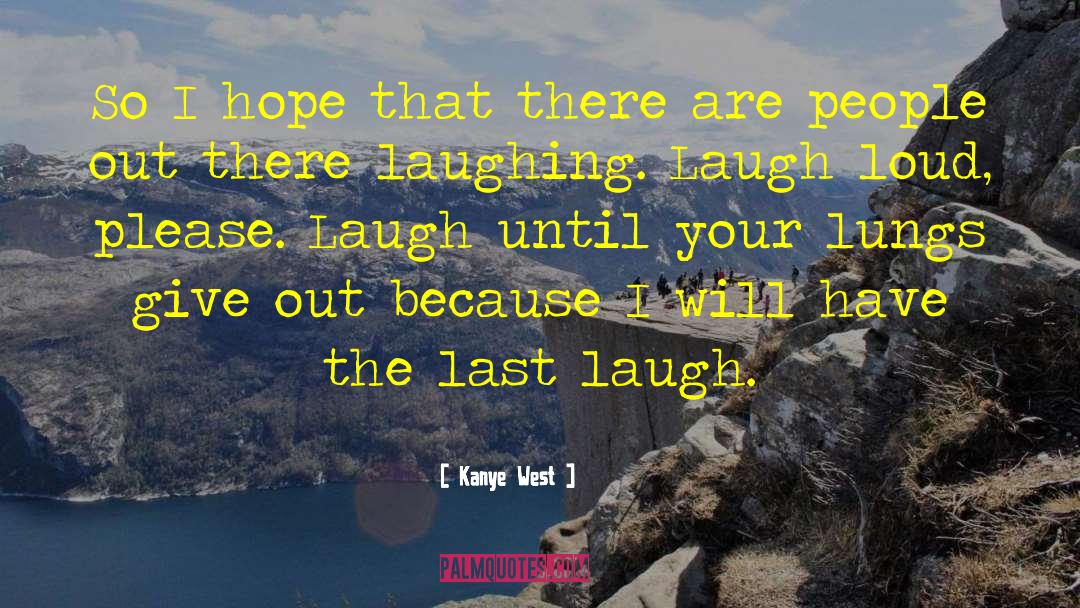 Last Laugh quotes by Kanye West